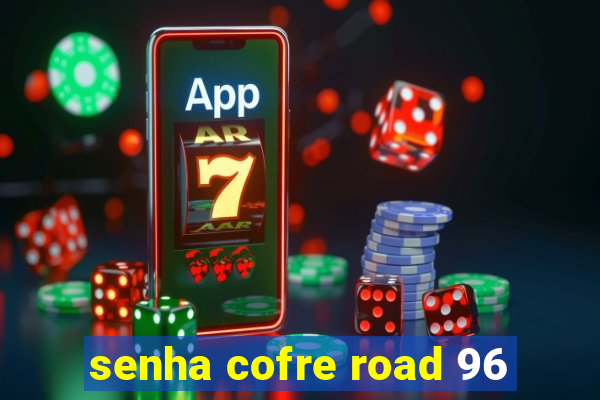 senha cofre road 96